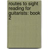 Routes to Sight Reading for Guitarists: Book 2 door Chaz Hart