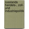 Russlands Handels-, Zoll- und Industriepolitik by Wittschewsky