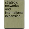 Strategic Networks And International Expansion door Daniele M. Ghezzi