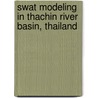 Swat Modeling In Thachin River Basin, Thailand by Roberto S. Clemente