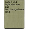 Sagen und Legenden um das Berchtesgadener Land door Gisela Schinzel-Penth