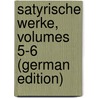 Satyrische Werke, Volumes 5-6 (German Edition) by Daniel Falk Johannes