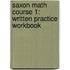 Saxon Math Course 1: Written Practice Workbook