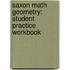 Saxon Math Geometry: Student Practice Workbook