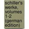 Schiller's Werke, Volumes 1-2 (German Edition) door Schiller Friedrich