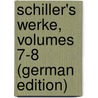 Schiller's Werke, Volumes 7-8 (German Edition) door Schiller Friedrich