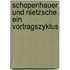 Schopenhauer und Nietzsche. Ein vortragszyklus