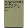 Schweizerische Jahrbucher, Volume 1, Part 2... door Onbekend