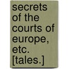 Secrets of the Courts of Europe, etc. [Tales.] by Allen Upward