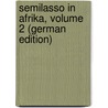 Semilasso in Afrika, Volume 2 (German Edition) door Pückler-Muskau Hermann