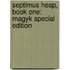 Septimus Heap, Book One: Magyk Special Edition