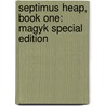 Septimus Heap, Book One: Magyk Special Edition by Mark Zug