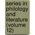 Series in Philology and Literature (Volume 12)