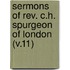 Sermons of Rev. C.H. Spurgeon of London (V.11)