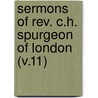 Sermons of Rev. C.H. Spurgeon of London (V.11) by Spurgeon C. H
