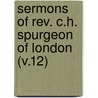 Sermons of Rev. C.H. Spurgeon of London (V.12) door Spurgeon C. H