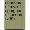 Sermons of Rev. C.H. Spurgeon of London (V.19) by Spurgeon C. H