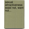 Sexual Attractiveness:  Waist not, want not... door Rebecca Jones