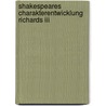 Shakespeares Charakterentwicklung Richards Iii door George A. Fischer