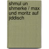 Shmul un Shmerke / Max und Moritz auf jiddisch by Willhelm Busch