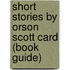 Short stories by Orson Scott Card (Book Guide)
