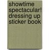 Showtime Spectacular! Dressing Up Sticker Book door Chloe Melody