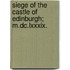 Siege of the Castle of Edinburgh; M.Dc.Lxxxix.
