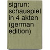 Sigrun: Schauspiel in 4 Akten (German Edition) by Maack Martin