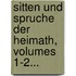 Sitten Und Spruche Der Heimath, Volumes 1-2...