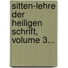 Sitten-Lehre Der Heiligen Schrift, Volume 3... by Johann Lorenz Von Mosheim