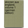 Skizzen Aus England, Volume 1 (German Edition) door Valentin Adrian Johann