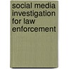 Social Media Investigation for Law Enforcement door Katherine Helenek