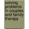 Solving Problems in Couples and Family Therapy door Robert Sherman
