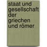 Staat und Gesellschaft der Griechen und Römer by Ulrich Von Wilamowitz Moellendorff