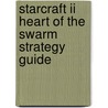 Starcraft Ii Heart Of The Swarm Strategy Guide door Bradygames