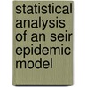 Statistical Analysis Of An Seir Epidemic Model door Denis Ndanguza Rusatsi