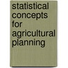 Statistical Concepts for Agricultural Planning door Narendranath Vemuri Venkata