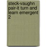 Steck-Vaughn Pair-It Turn and Learn Emergent 2 door Authors Various