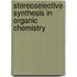Stereoselective Synthesis in Organic Chemistry