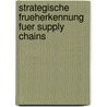 Strategische Frueherkennung Fuer Supply Chains by Jan Hendrik Platt