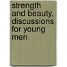 Strength and Beauty, Discussions for Young Men door Mark Hopkins