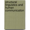 Structural Linguistics and Human Communication door Bertil Malmberg