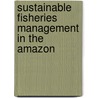 Sustainable Fisheries Management in the Amazon door Kathrin Mach