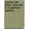 System Der Ethik, Volumes 2-3 (German Edition) door Hermann Fichte Immanuel