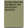 Systematisches Handbuch der deutschen Sprache. by Heinrich Bauer