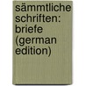 Sämmtliche Schriften: Briefe (German Edition) by Ephraim Lessing Gotthold