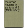 The Urban Housing In Santo AndrÉ (1900-1950): by Fátima Regina Monaco Guides