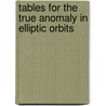 Tables for the True Anomaly in Elliptic Orbits by Frank Schlesinger