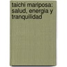 Taichi Mariposa: Salud, Energia y Tranquilidad door Martin Faulks