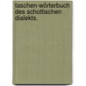 Taschen-Wörterbuch des Schottischen Dialekts. by Robert Motherby